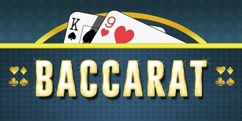 Luật chơi Baccarat trực tuyến chính xác nhất hiện nay