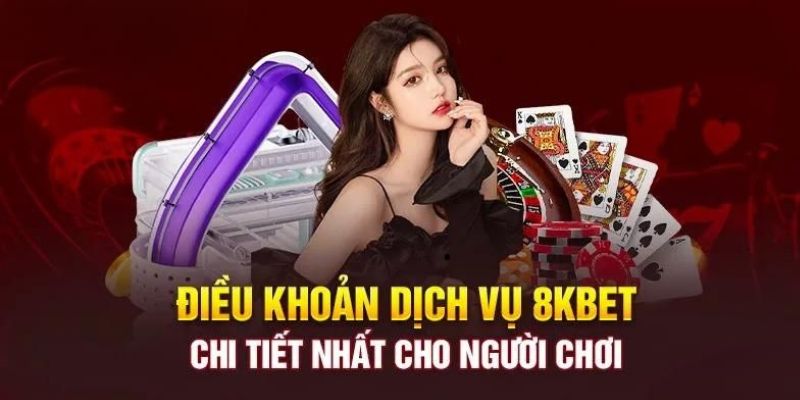 Nội dung điều khoản sử dụng tại 8KBET bạn cần nắm