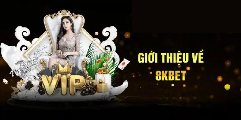 Thông tin tổng quan giới thiệu 8KBET