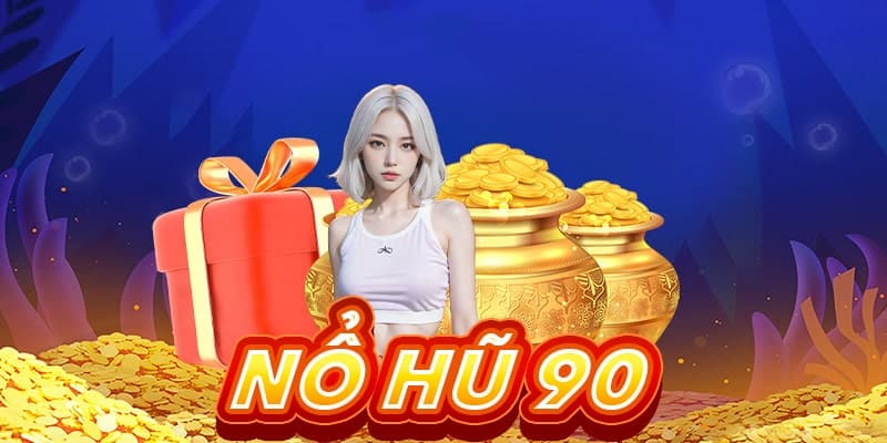 Nổ hũ 90