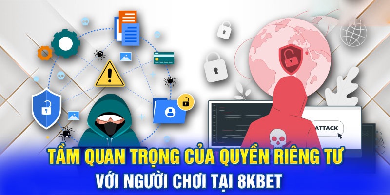 Quyền riêng tư của 8KBET đối với người tham gia