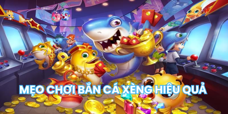 Một số kinh nghiệm chơi bắn cá xèng 777 hiệu quả từ các lão làng