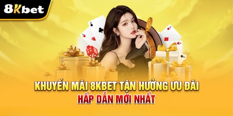 Hướng dẫn cách tham gia khuyến mãi tại nhà cái 8KBET