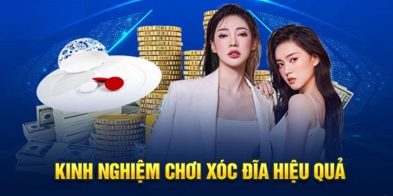 Kinh nghiệm chơi xóc đĩa hiệu quả từ các bậc thầy