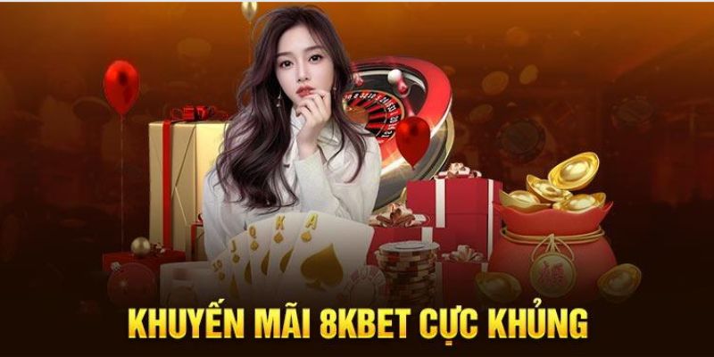 Các chương trình khuyến mãi 8KBET cực hot