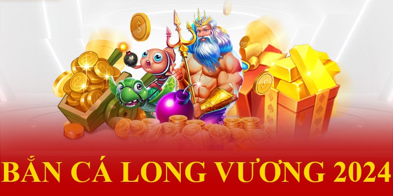 Bắn cá Long Vương